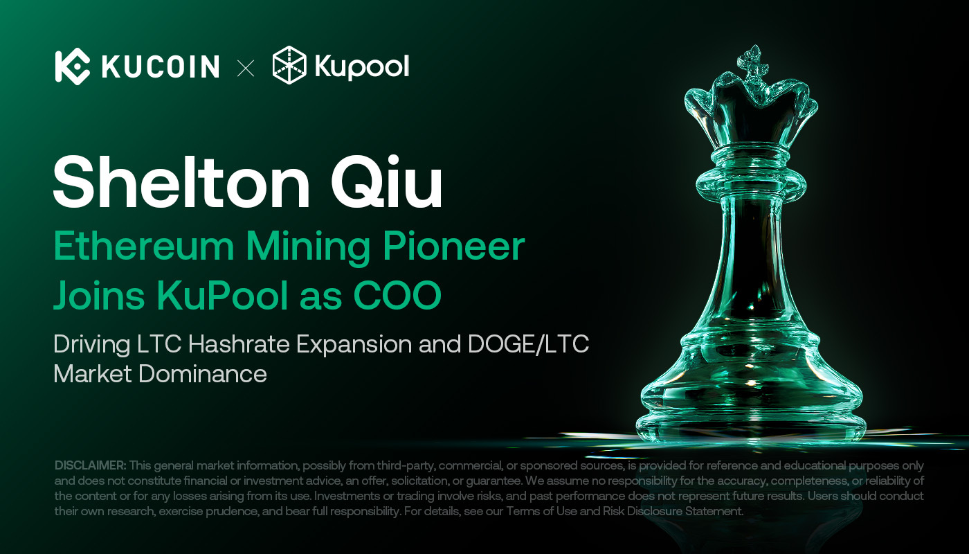 KuPool Appoints SparkPool Veteran Shelton Qiu as COO to Bolster LTC Mining and Expand Multi-Coin Operations