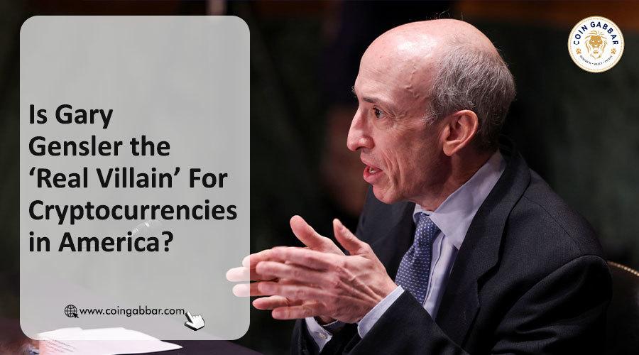 Is Gary Gensler the ‘Real Villain’ For Cryptocurrencies in America?