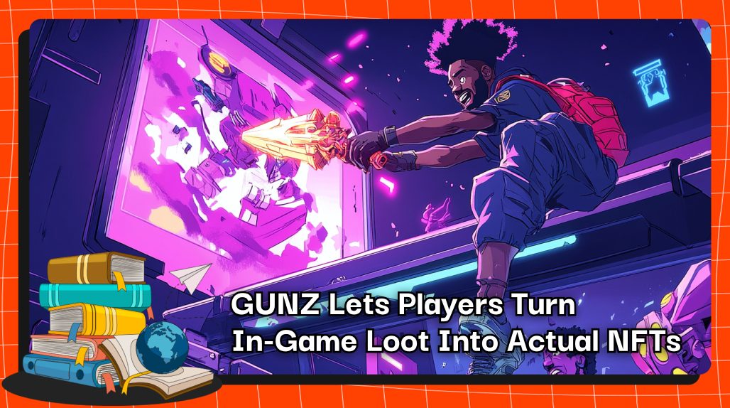GUNZ Lets Players Turn In-Game Loot Into Actual NFTs