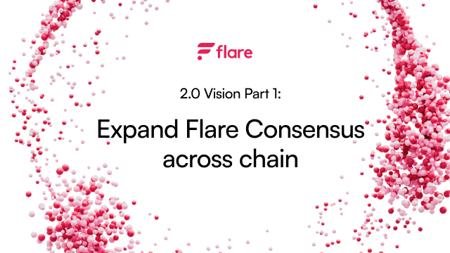 Flare 2.0 Vision Part 1: Expand Flare consensus across chain