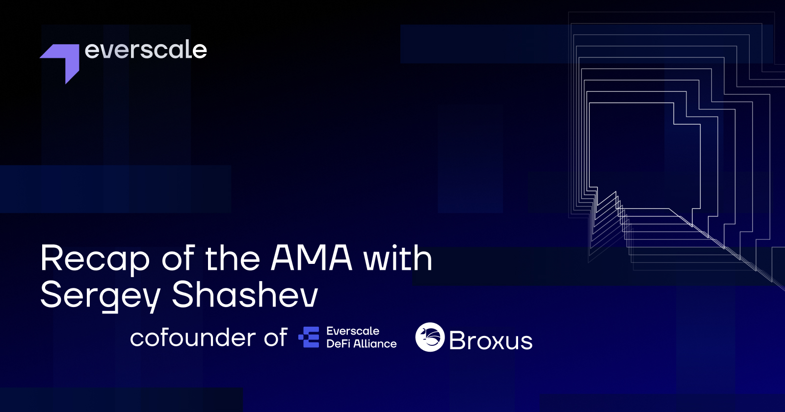 Recap of the AMA with Sergey Shashev, cofounder of Broxus and Everscale DeFi Alliance