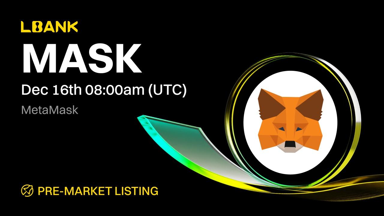 LBank Launches Pre-Market Trading for MetaMask (MASK) with Trade Protection Campaign (16 Dec)