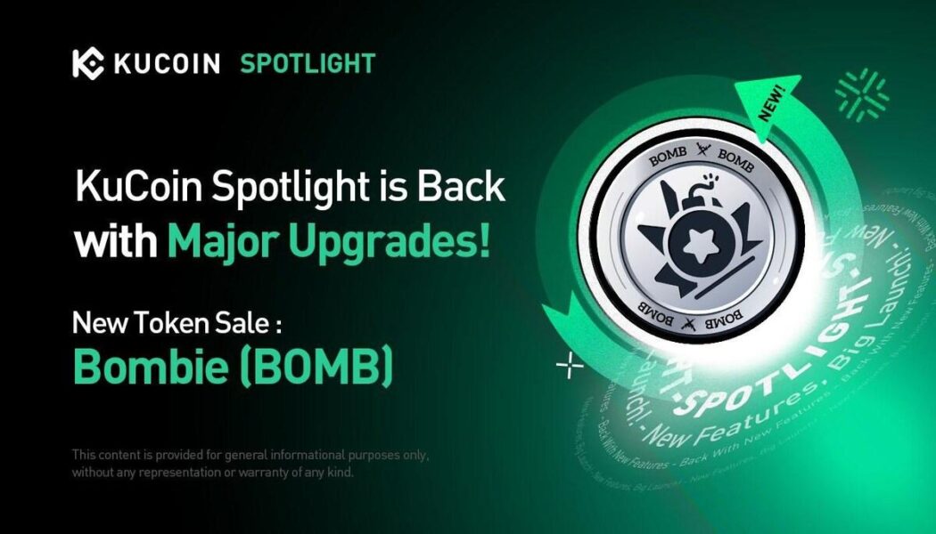 KuCoin Spotlight Returns with Major Upgrades, Launches New Token Sale Featuring Bombie (BOMB): New UI, Dual-Crypto Support, and Staking Bene...
