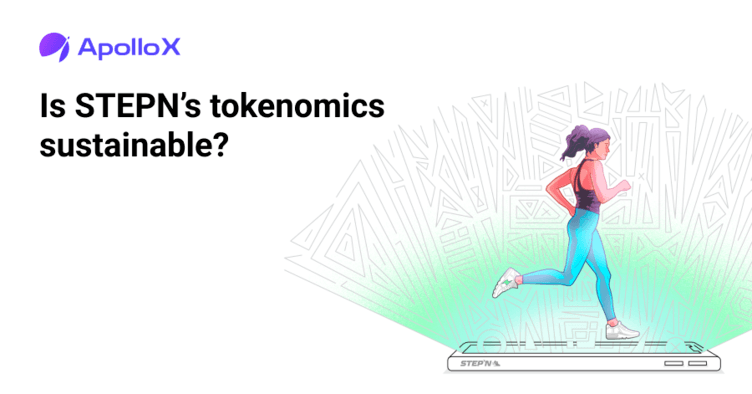 [ApolloX News Station] Move-to-earn STEPN tokenomics is unsustainable?