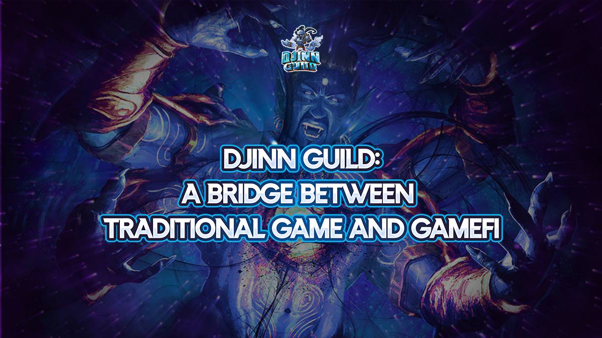 DJINN Guild: A bridge between traditional Game and GameFi