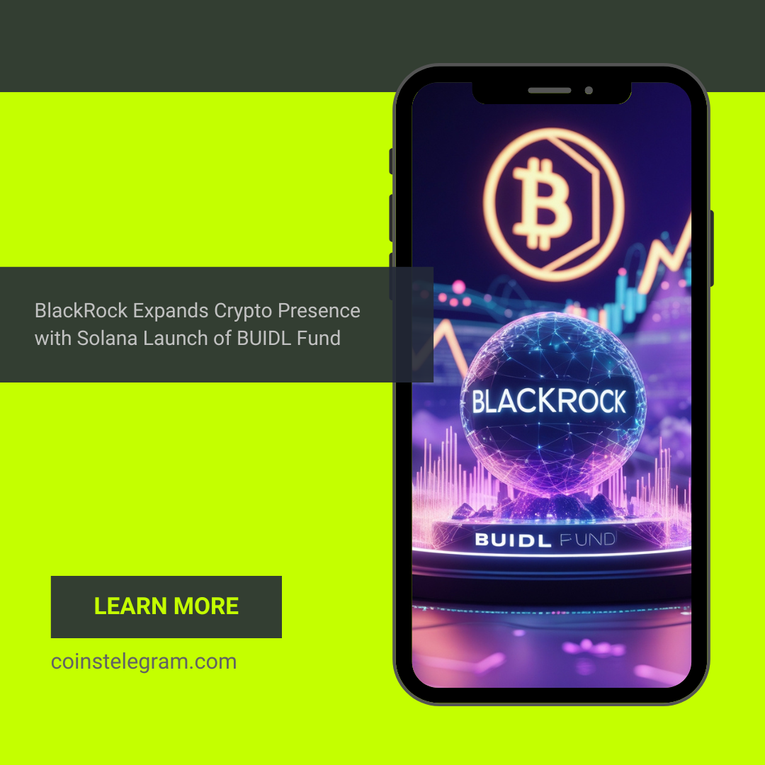 BlackRock Expands Crypto Presence with Solana Launch of BUIDL Fund
