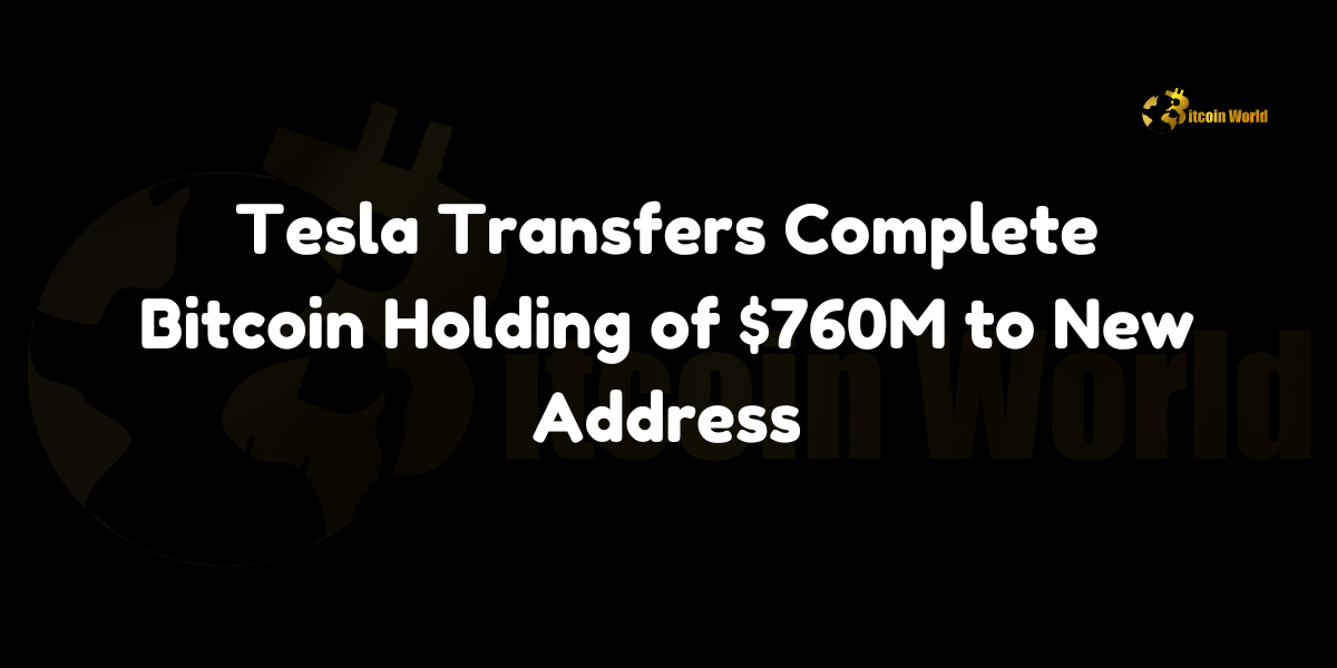 Tesla Transfers Complete Bitcoin Holding of $760M to New Address