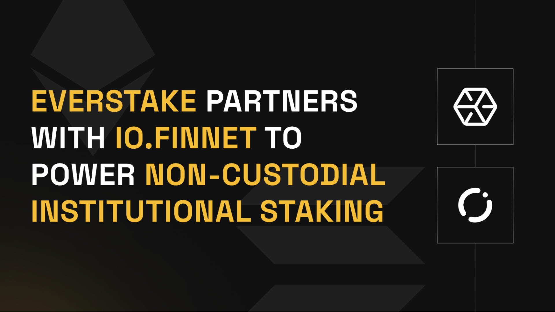 Everstake and io.finnet Deliver Institutional Staking for Ethereum, Solana, and Additional PoS Assets (14 Aug)