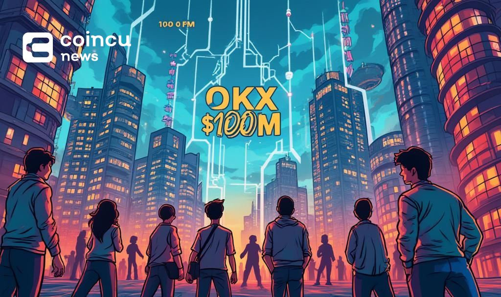 OKX Launches $100M X Layer Ecosystem Fund