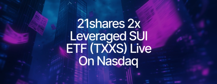 21shares Lists First Leveraged SUI ETF on Nasdaq:TXXS
