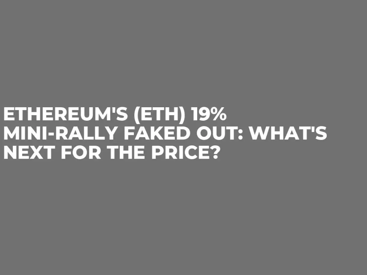 Ethereum's (ETH) 19% Mini-Rally Faked Out: What's Next for Price?