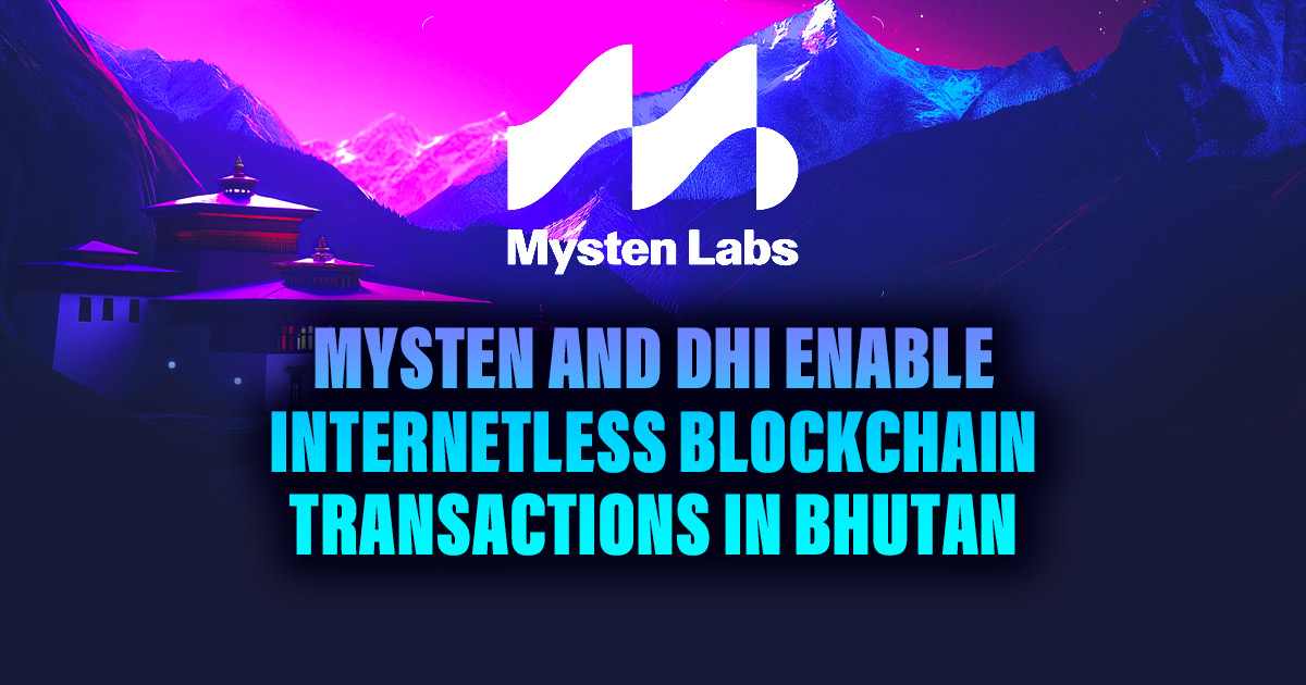 Mysten and DHI Bring Internetless Blockchain to Bhutan