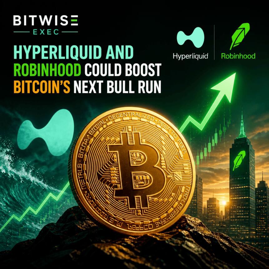 Bitwise Exec: Hyperliquid and Robinhood Could Boost Bitcoin’s Next Bull Run