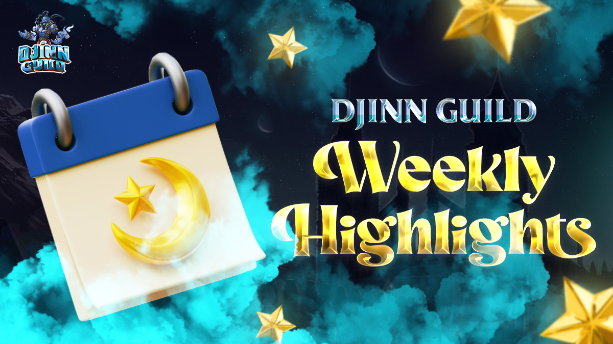  DJINN GUILD WEEKLY HIGHLIGHTS 