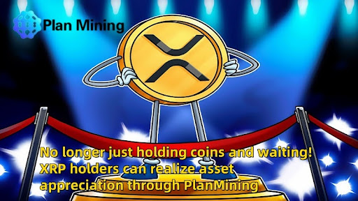 XRP Holders Earn Daily with PlanMining Cloud Mining