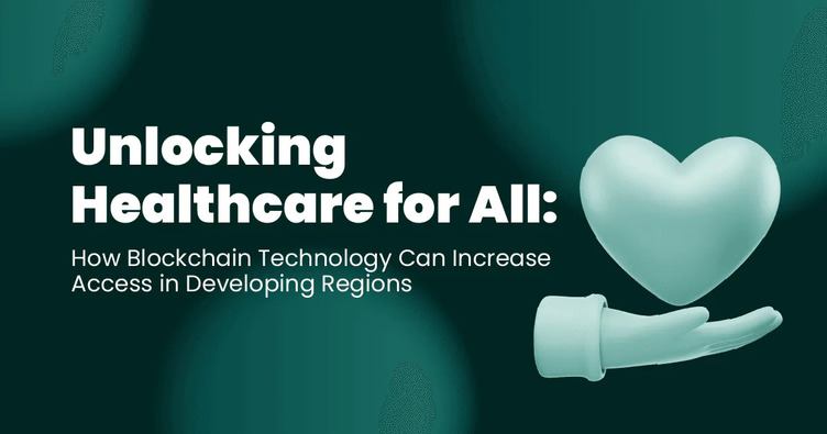 How Blockchain Technology Can Increase Access in Healthcare