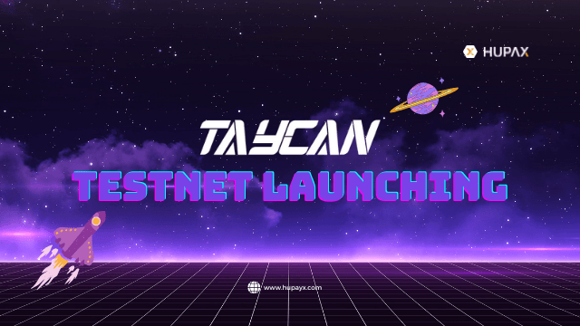 HUPAYX TAYCAN CHAIN TESTNET LAUNCHING