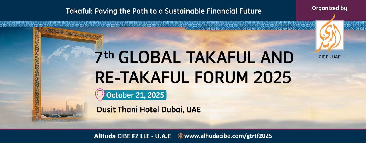 AlHuda CIBE Announces the 7th Global Takaful & Re-Takaful Forum 2025 in Dubai, UAE