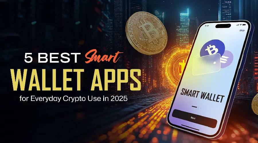5 Best Smart Wallet Apps for Everyday Crypto Use in 2025