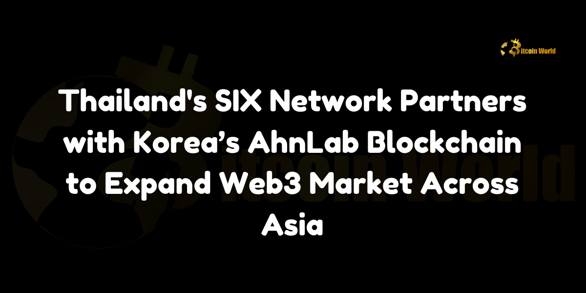 Thailand’s SIX Network Partners with Korea’s AhnLab Blockchain to Expand Web3 Market Across Asia