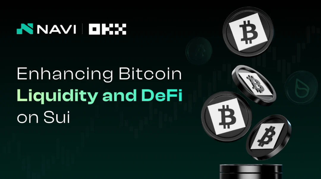 NAVI Teams Up with OKX to Roll Out xBTC Lending on Sui