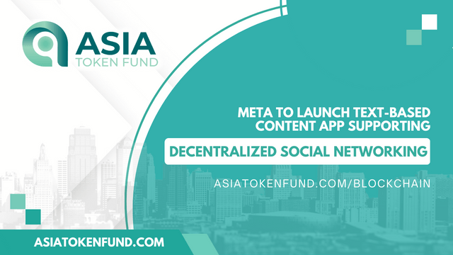 Meta To Launch Text-Based Content App Supporting Decentralized Social Networking