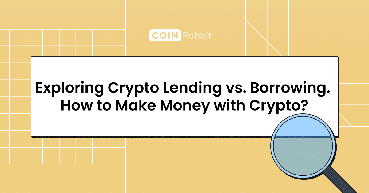 Crypto Lending vs. Borrowing: How to Make Money with Cryptocurrency?