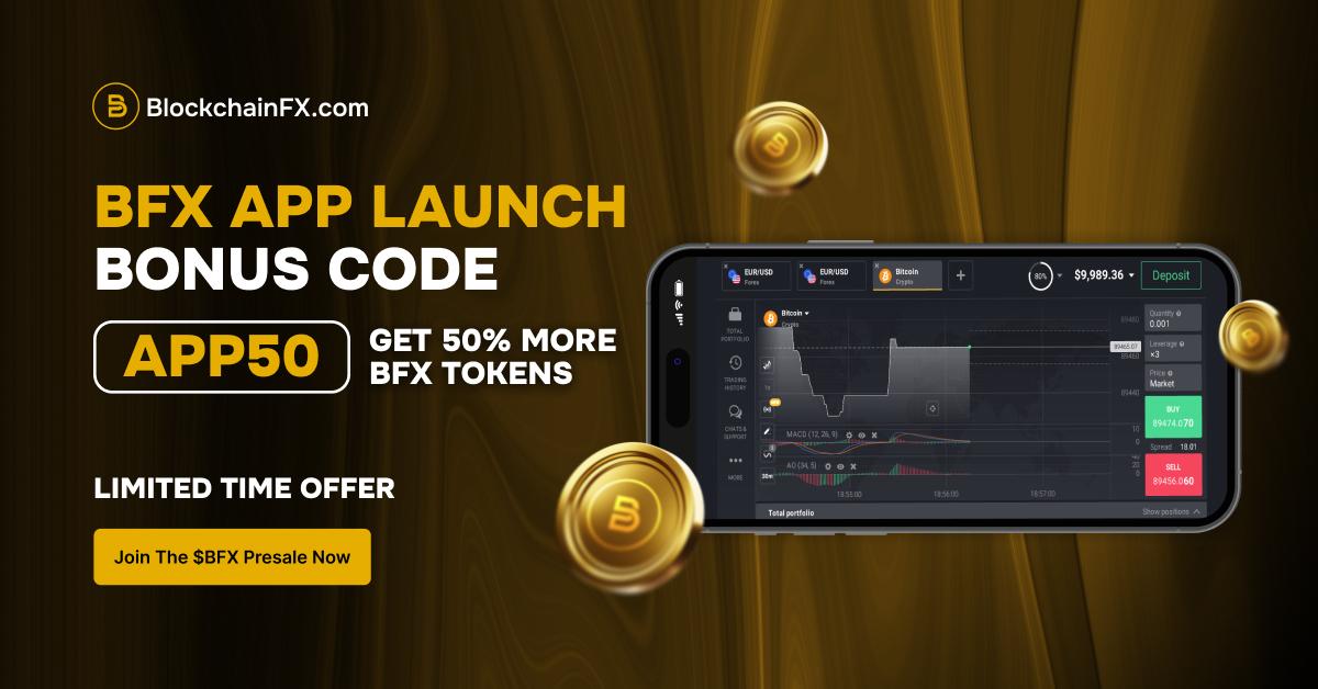 App50 Giving An Instant 50% Token Uplift Puts BlockchainFX ($BFX) In Focus From The Race Of Best Crypto Presales