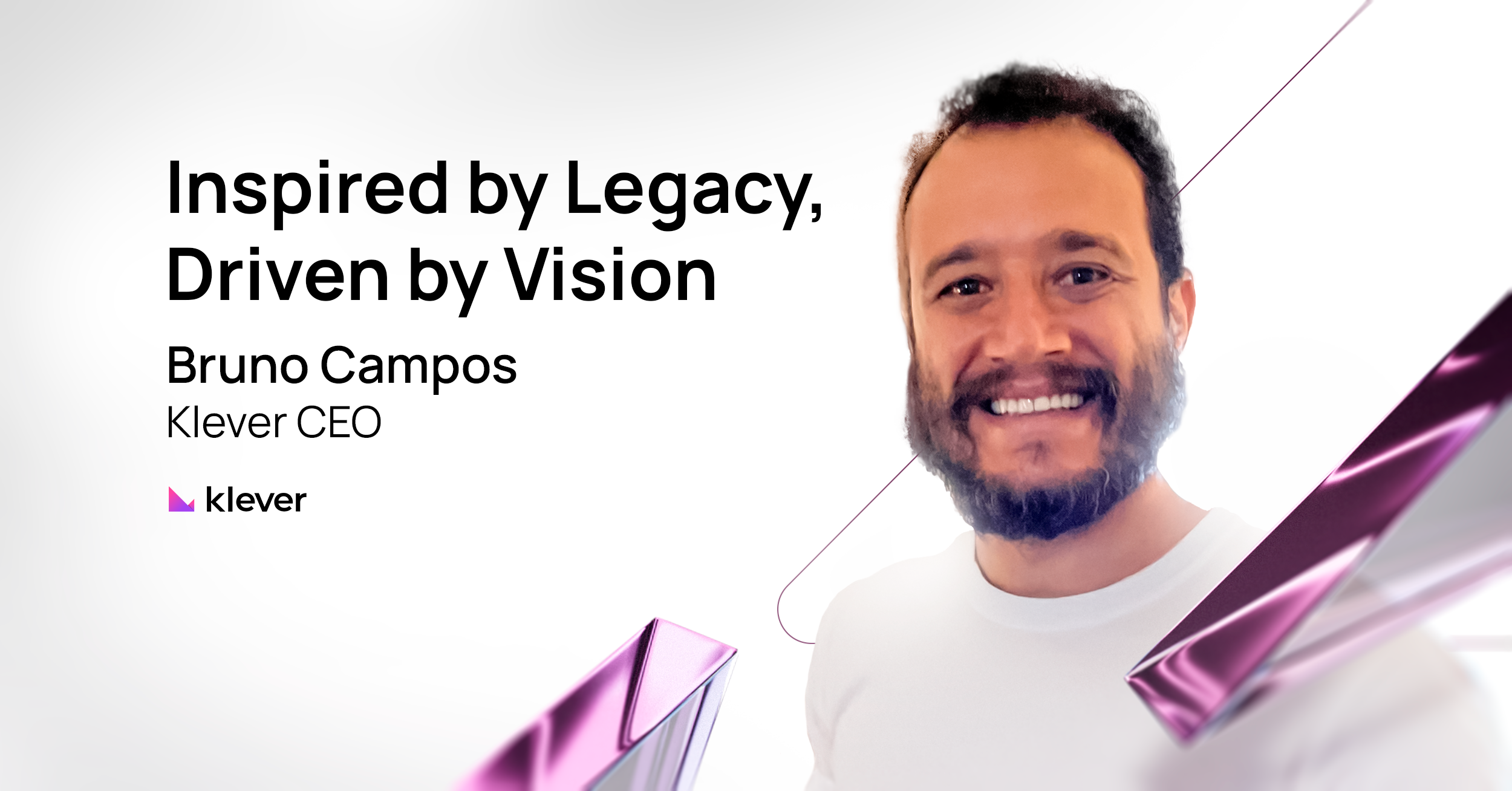 Inspired by Legacy, Driven by Vision:  Klever's Next Phase