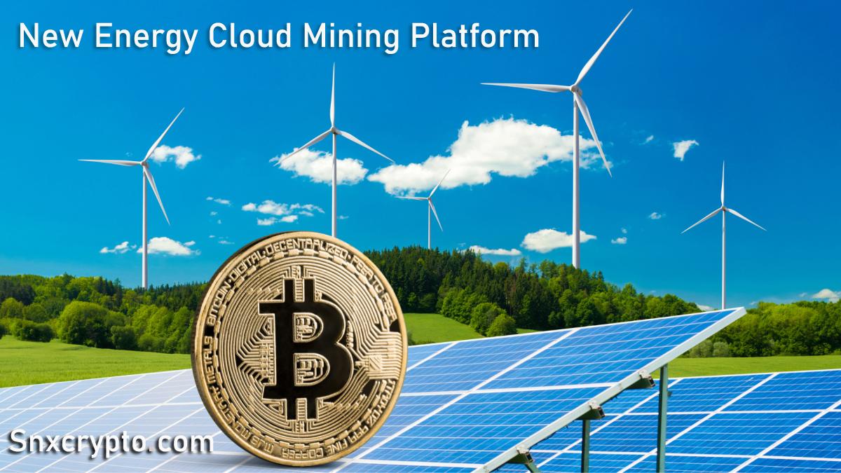 New Energy Cloud Mining: Leverage Snxcrypto's low-cost advantages to mine Bitcoin and maximize profits