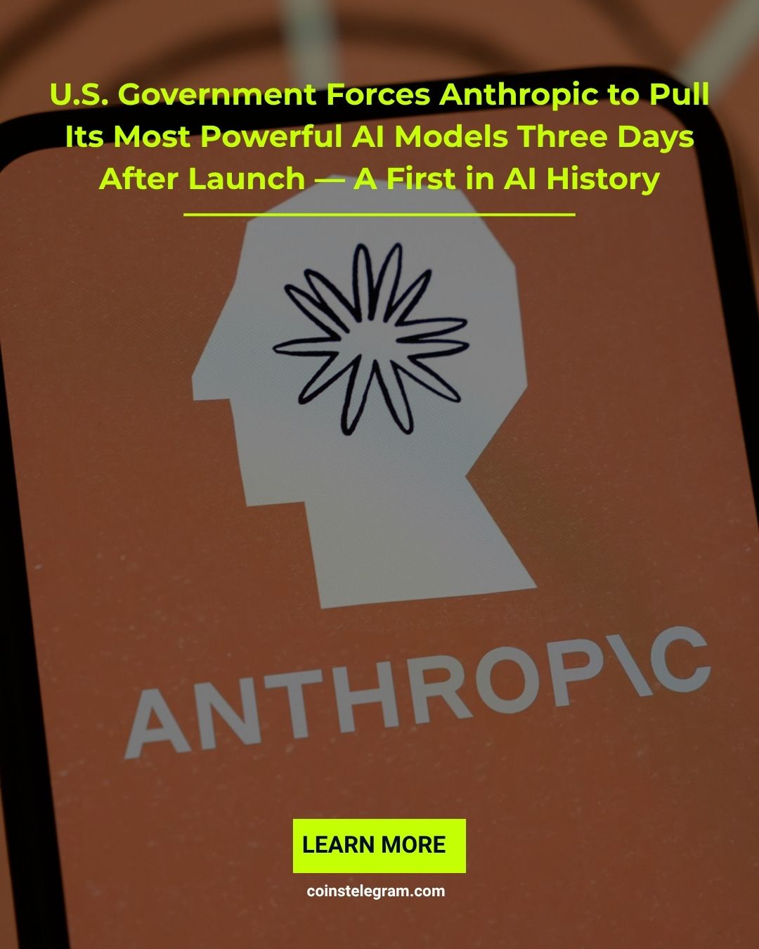 U.S. Government Forces Anthropic to Pull Its Most Powerful AI Models Three Days After Launch — A First in AI History