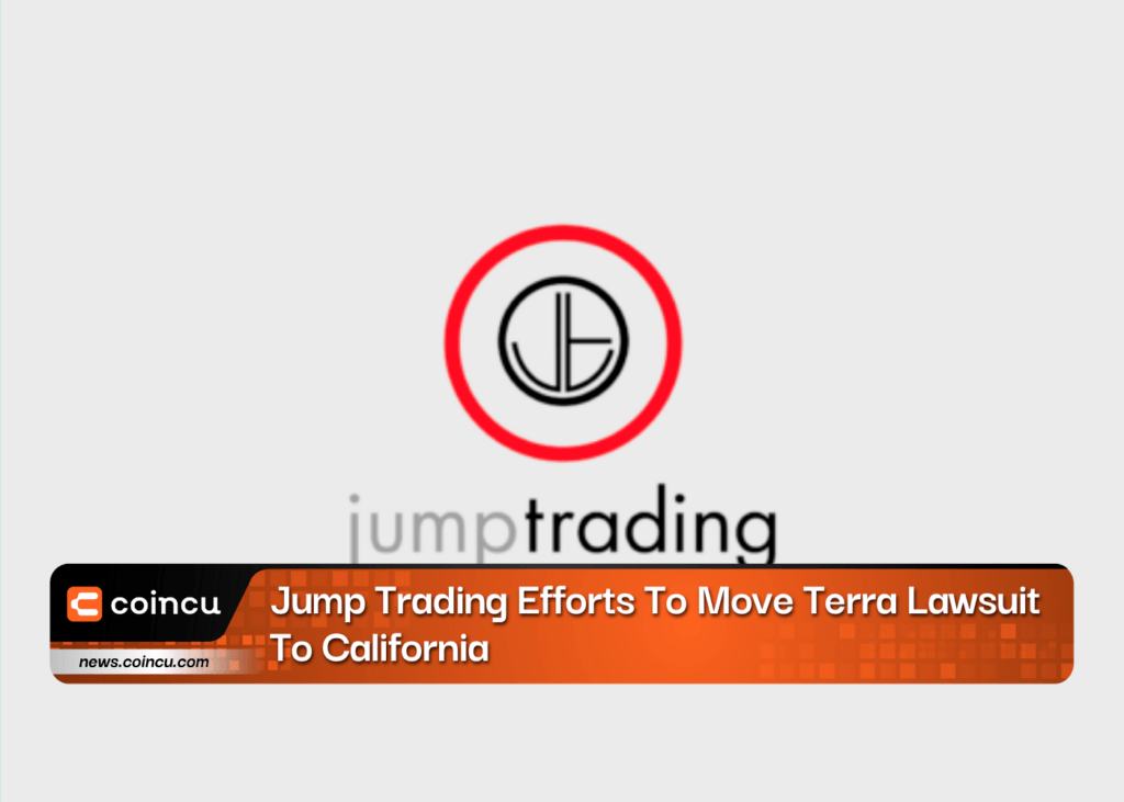 Guest Post by Coincu Jump Trading Efforts To Move Terra Lawsuit To