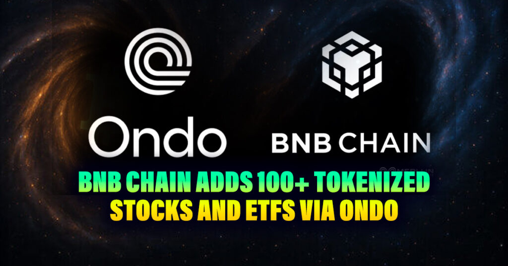 BNB Chain Adds 100+ Tokenized Stocks and ETFs via Ondo