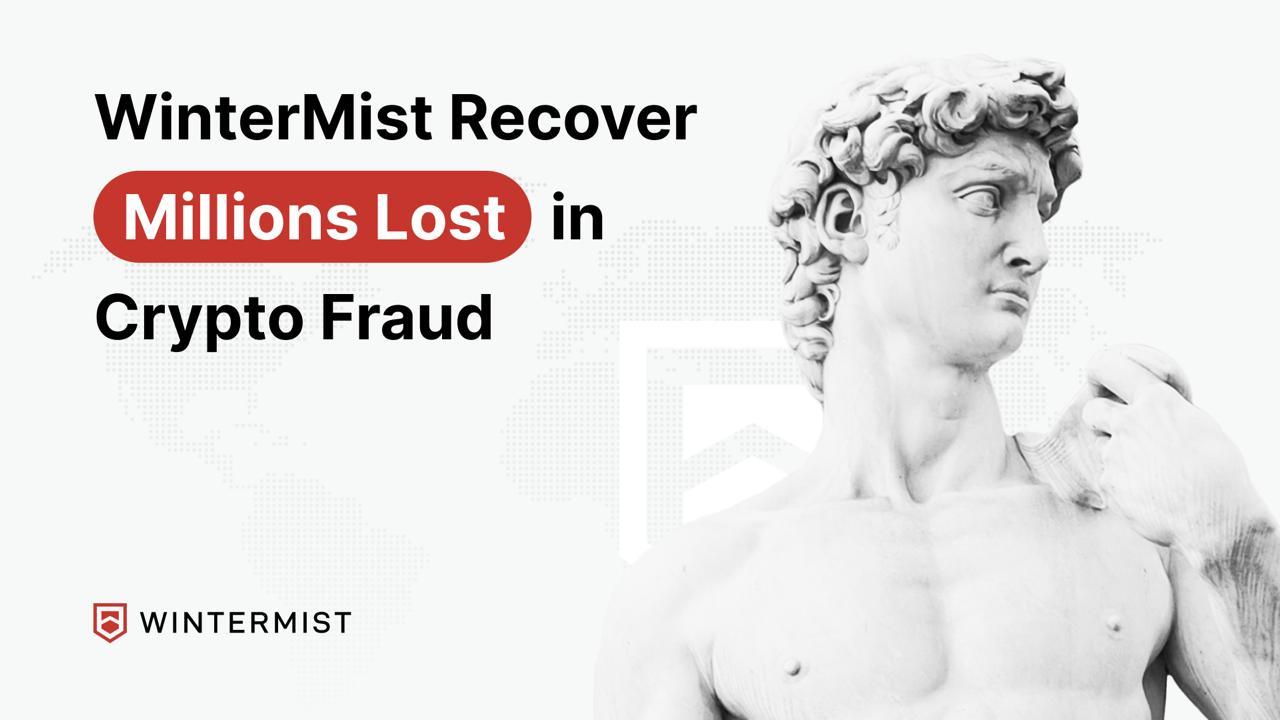 WinterMist Recover Millions Lost in Crypto Fraud