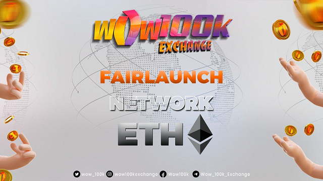 Wow100K Exchange Token Launch Ethereum