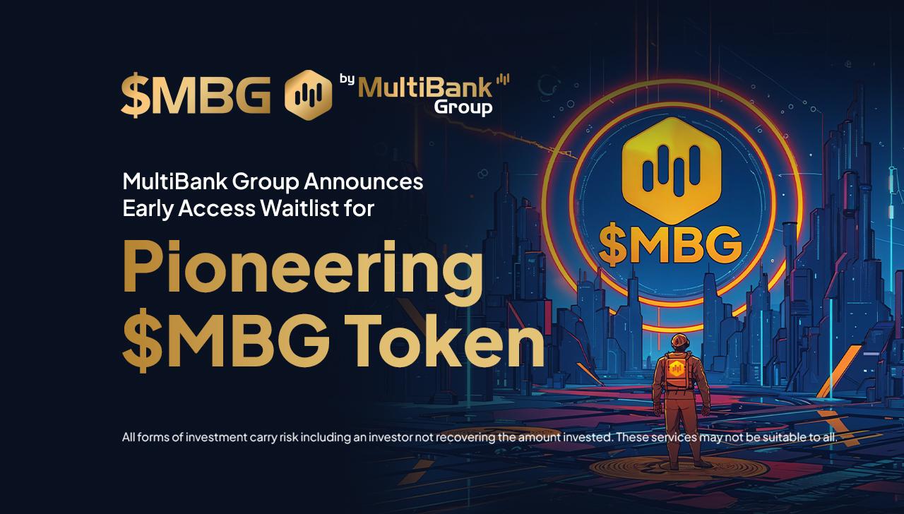 MultiBank Group Announces Early Access Waitlist for Pioneering $MBG Token (9 Jul)
