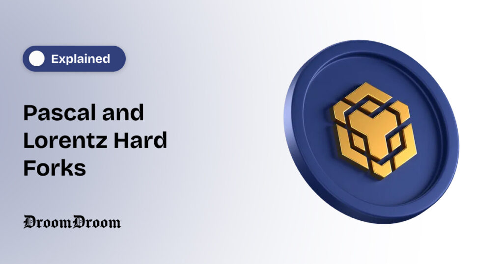Explaining BNB’s Latest Pascal and Lorentz Hard Forks