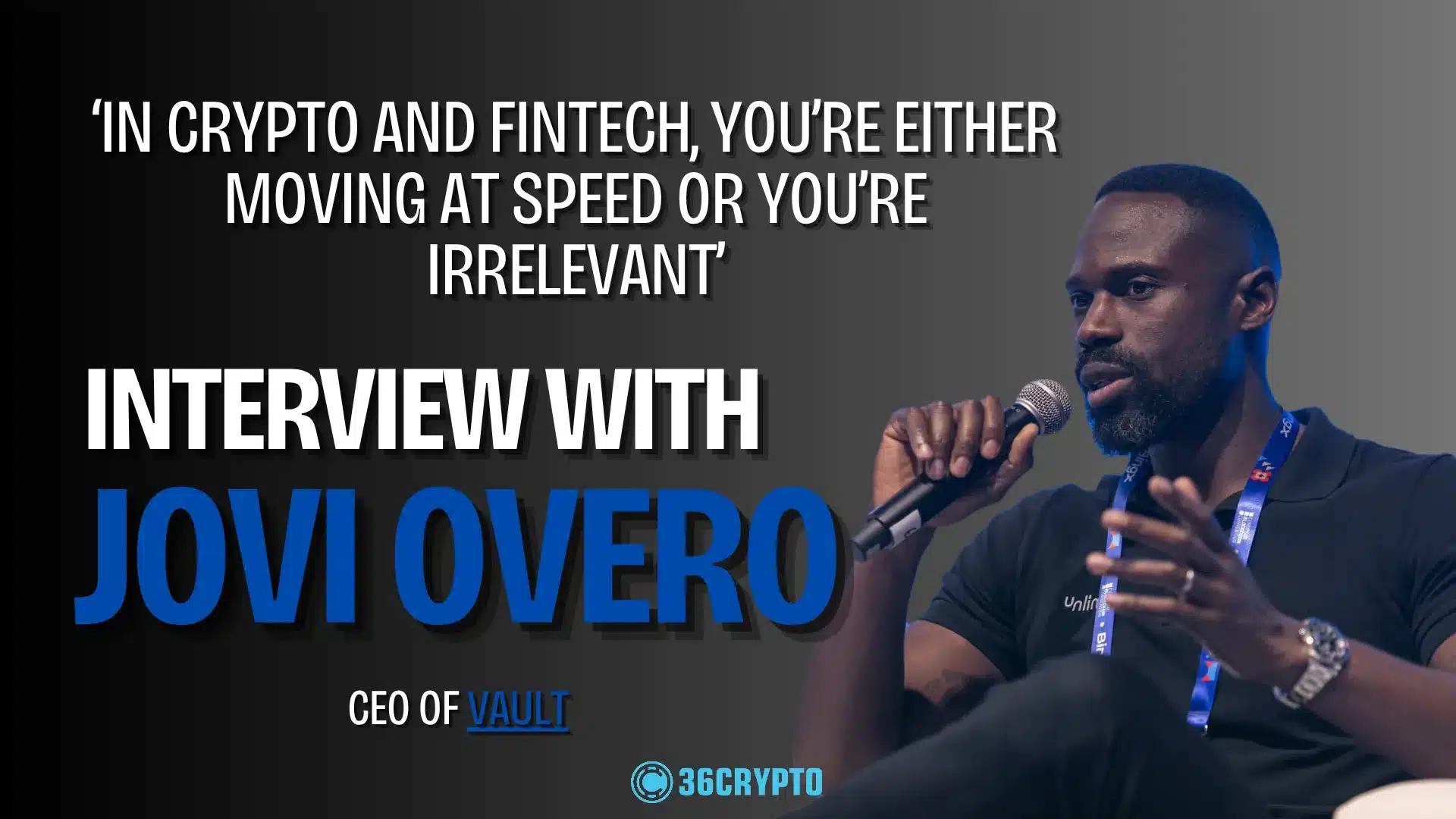 Exclusive Interview With Vault CEO Jovi Overo: “In crypto and fintech, you’re either moving at speed or you’re irrelevant”