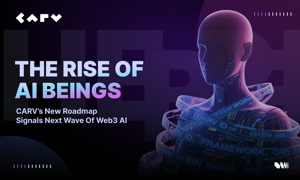 The Rise of AI Beings: CARV’s New Roadmap Signals Next Wave of Web3 AI (27 Jun)