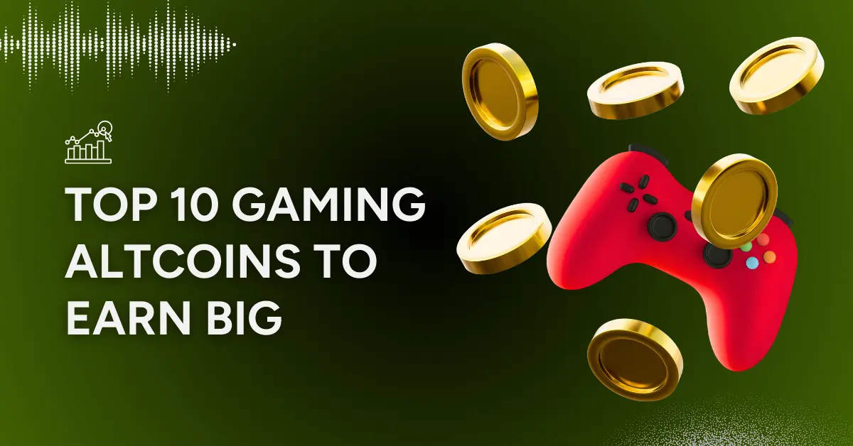 Top 10 Gaming Altcoins to Earn Big in 2025!