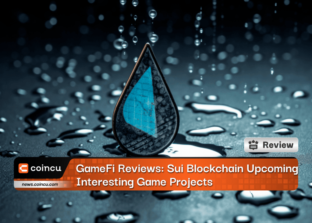 GameFi İncelemeleri: Sui Blockchain Yaklaşan İlginç Oyun Projeleri