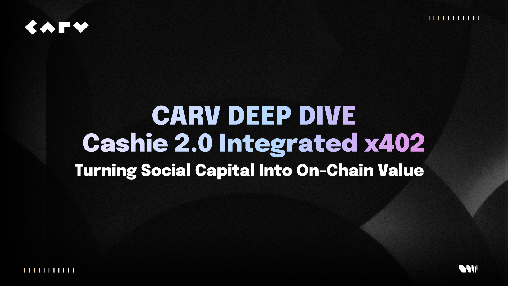 CARV Deep Dive: Cashie 2.0 Integrated x402, Turning Social Capital Into On-Chain Value (10 Dec)