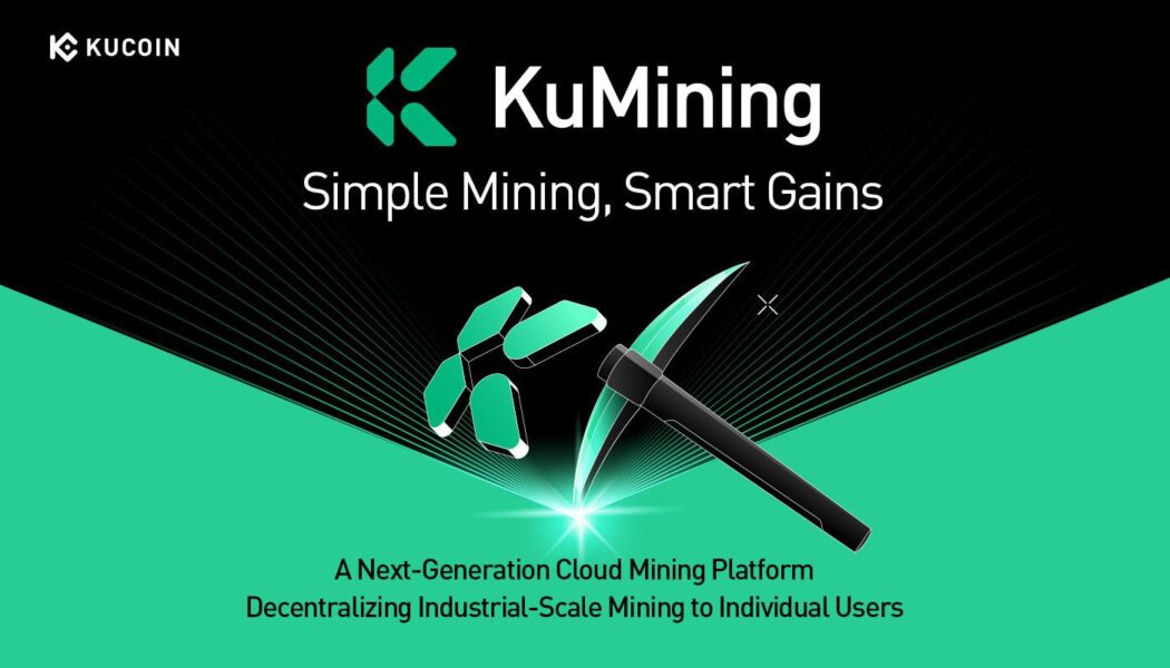KuCoin Presents KuMining: Embodying “Simple Mining, Smart Gains” for Effortless Crypto Accumulation