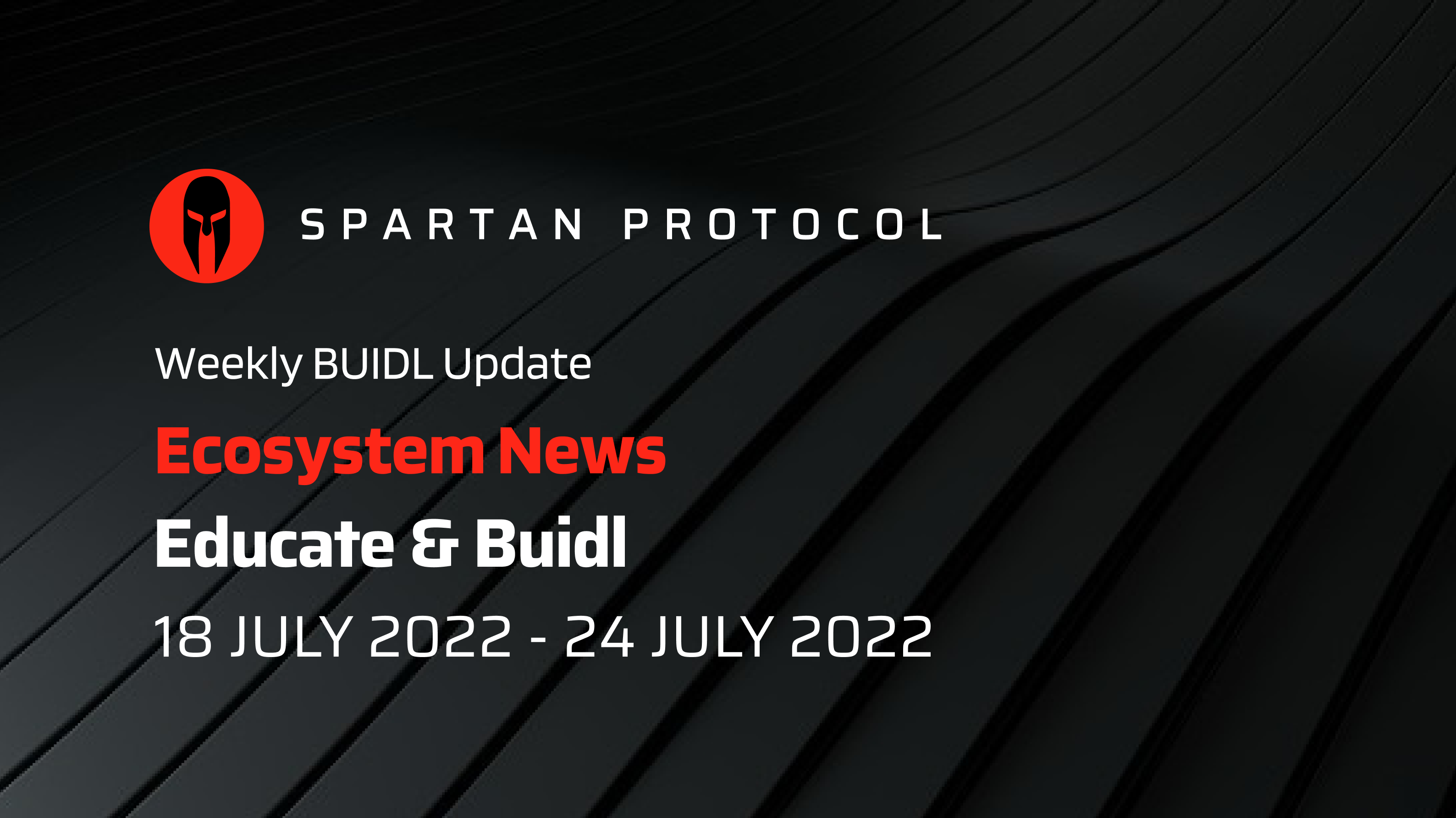 BUIDL-Weekly: 18JUL22 - 24JUL22