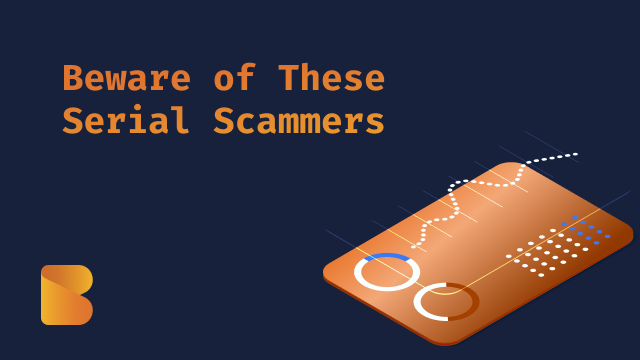 Beware of These Serial Scammers
