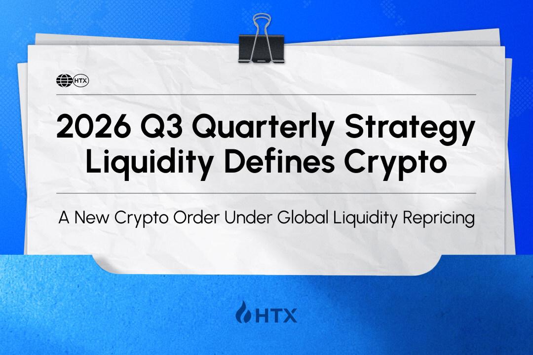 A New Crypto Order Under Global Liquidity Repricing | HTX Research Releases Quarterly Strategy Report, Breaking Down the Q3 Framework (2 Jul...
