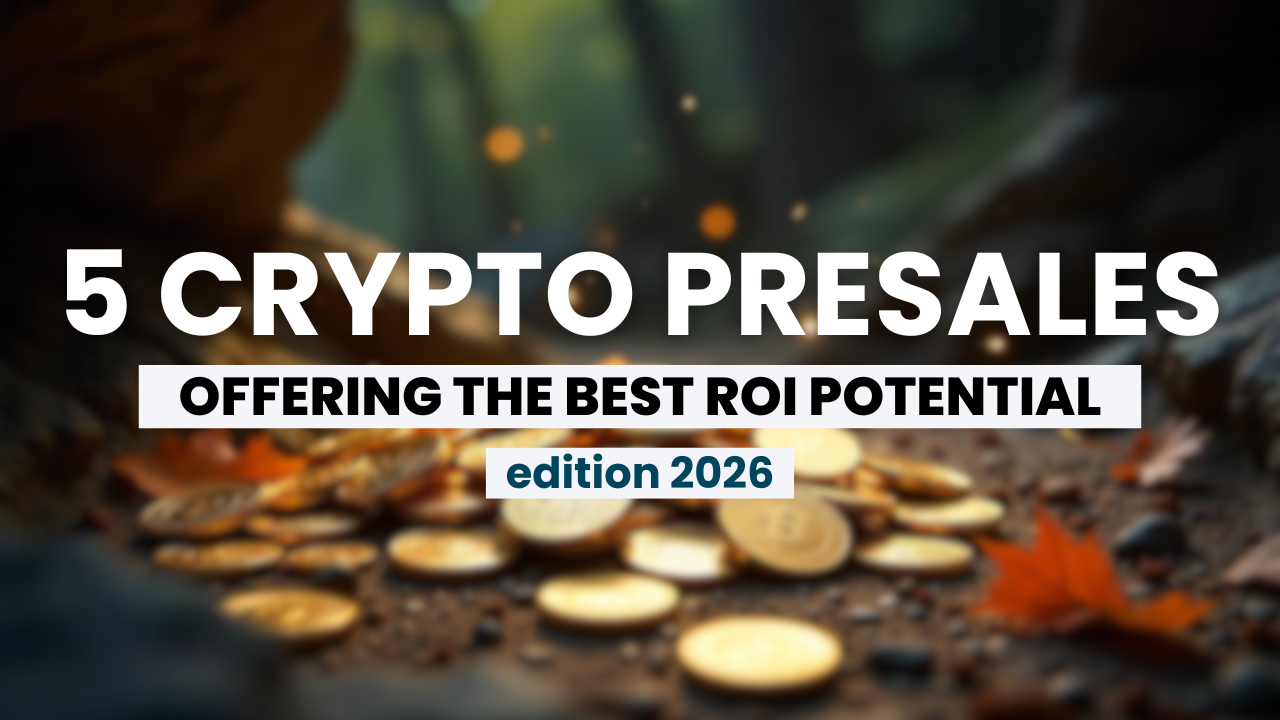 Top 5 Crypto Presales Offering the Best ROI for the Next Bull Run