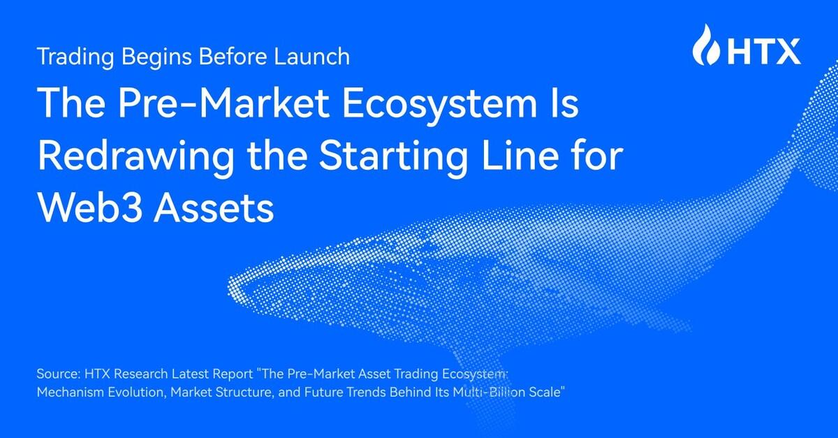 HTX Research Releases New Report on How the Pre-Market Ecosystem Is Reshaping Token Launches (18 Dec)